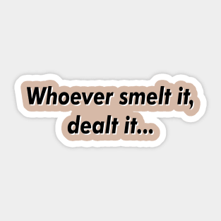 Whoever smelt Sticker